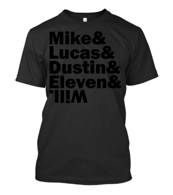 Mike Lucas Dustin Eleven Will Upside Down Stranger Things T-Shirt