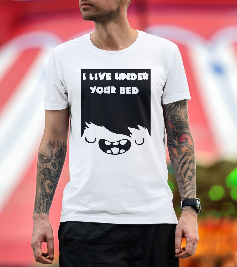 I Live Under Your Bed Monster Face T-Shirt