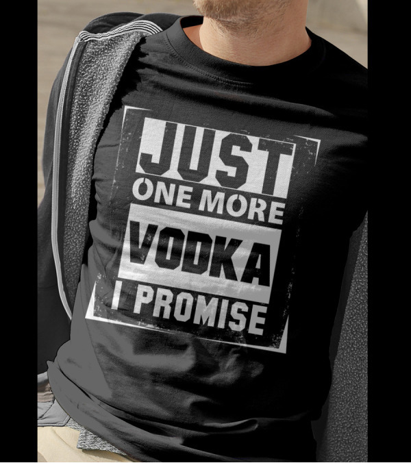 Just One More Vodka I Promise Text Block T-Shirt