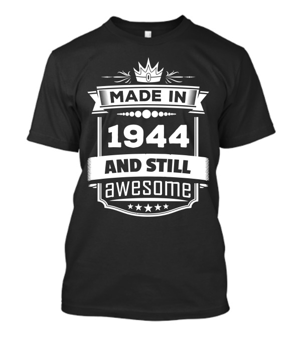 Made In 1944 And Still Awesome Crown Banner Stars T-Shirt