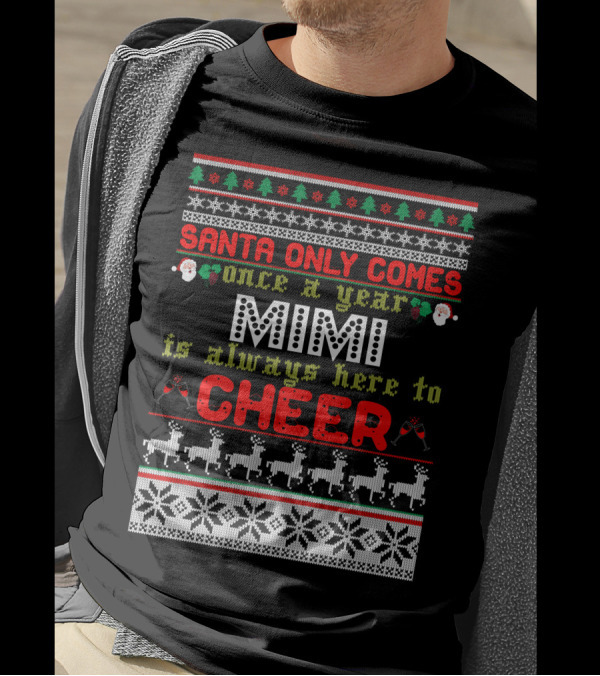 Santa Only Comes Once A Year Mimi Is Always Here To Cheer Holiday Reindeer T-Shirt