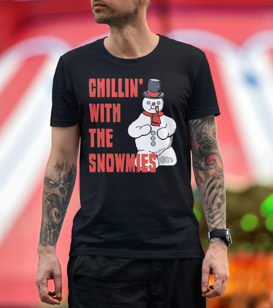 CHILLIN' WITH THE SNOWMIES T-Shirt