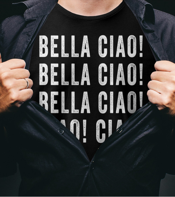 Bella Ciao Bella Ciao Bella Ciao Ciao Ciao For Dark T-Shirt