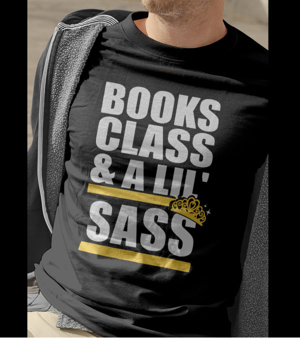 Books Class And A Lil' Sass With Crown And Stars T-Shirt