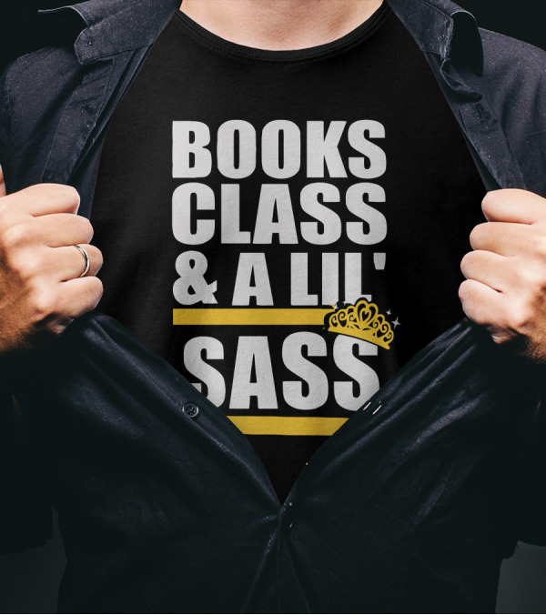 Books Class And A Lil' Sass With Crown And Stars T-Shirt