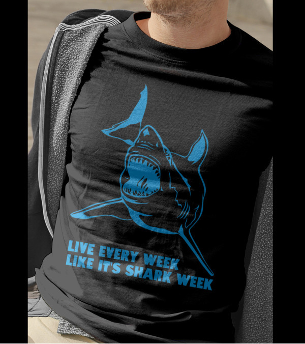 Live Every Week Like It's Shark Week Blue Shark T-Shirt