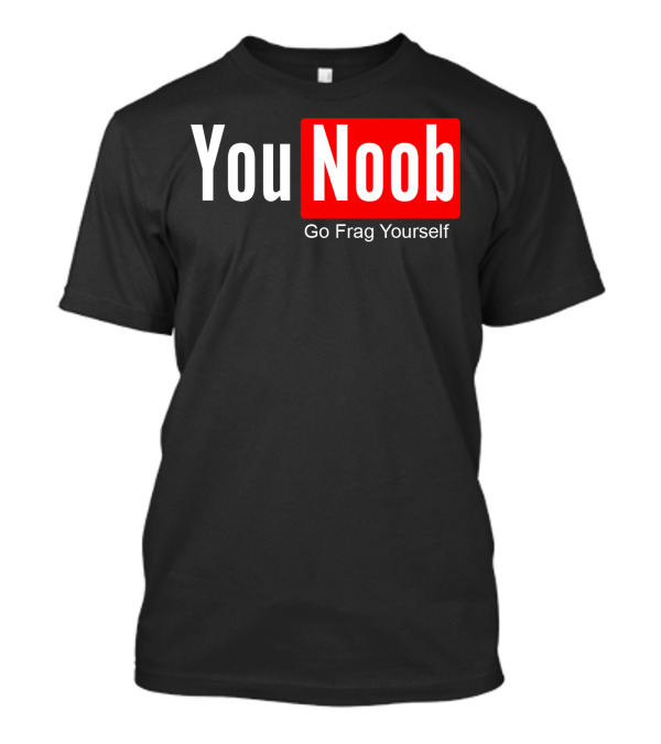 You Noob Go Frag Yourself Gaming Meme Parody Red Rectangle T-Shirt