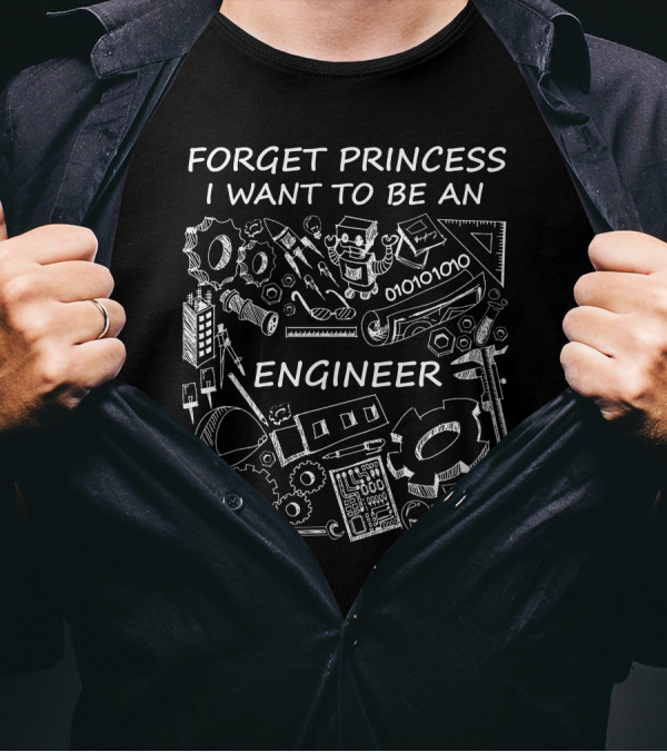 Forget Princess I Want To Be An Engineer Tools Gears Binary Robot Steps Helmet T-Shirt