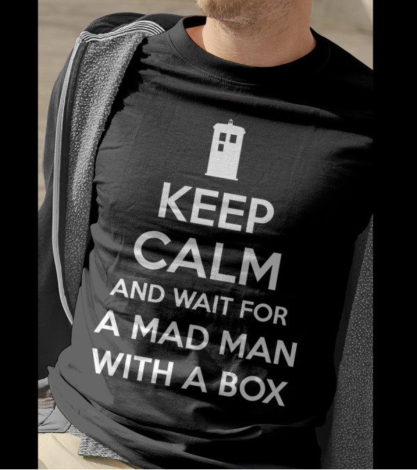 Keep Calm And Wait For A Mad Man With A Box T-Shirt