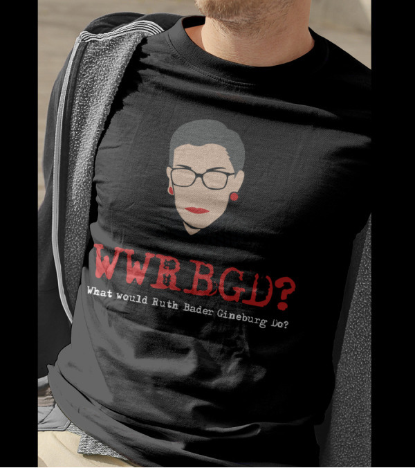 WWRBGD What Would Ruth Bader Gineburg Do Red Text T-Shirt