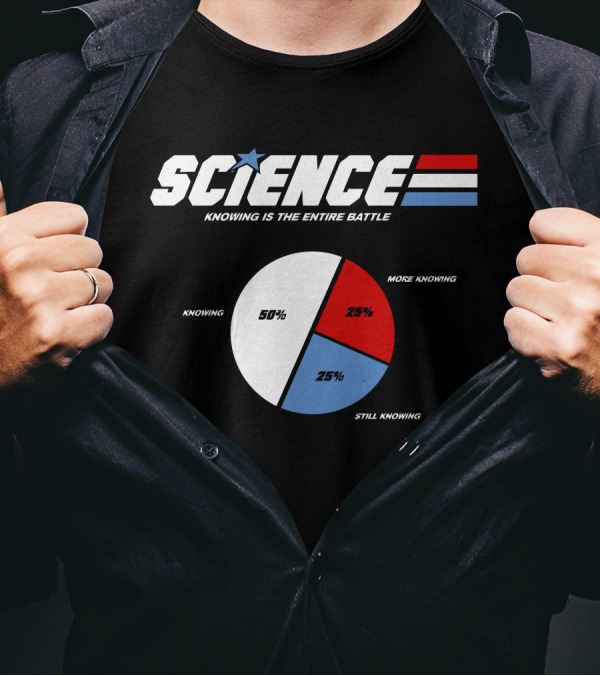 SCIENCE Knowing Is The Entire Battle Pie Chart Knowing More Knowing Still Knowing T-Shirt