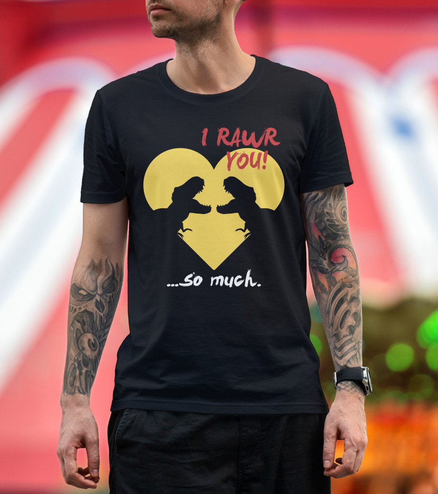 I Rawr You So Much Dinosaur Heart T-Shirt