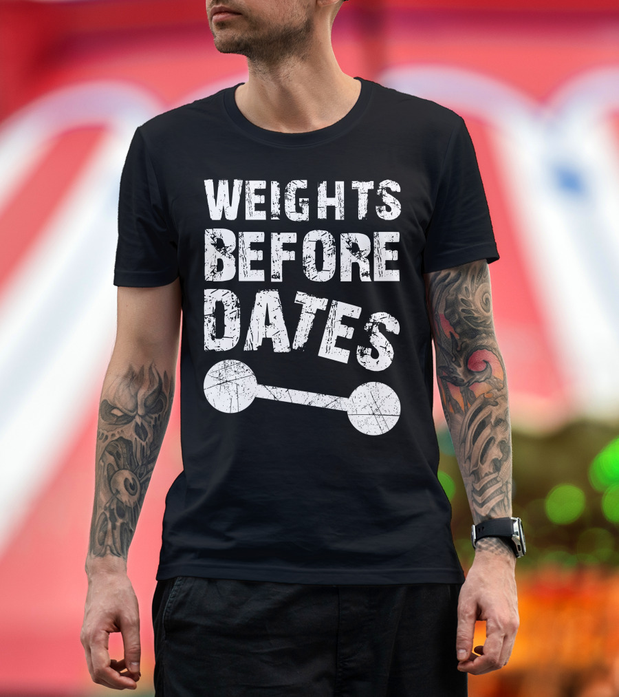 Weights Before Dates Fitness Motivation Dark T-Shirt