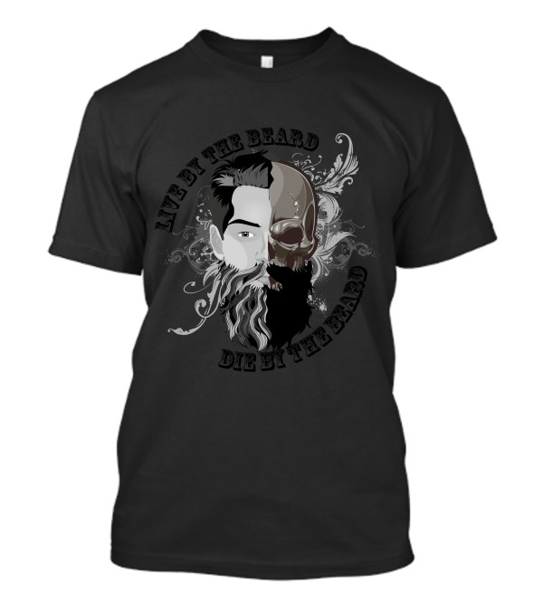 Live By The Beard Die By The Beard Half Skull Half Bearded Face T-Shirt