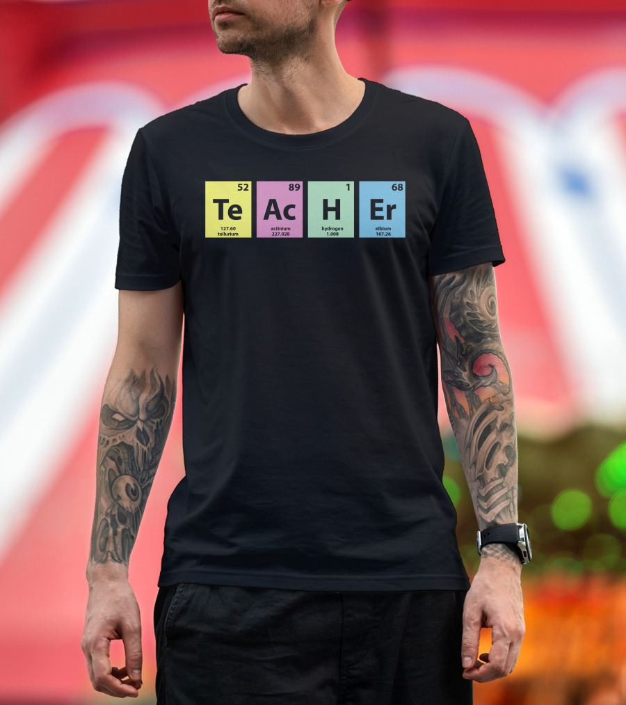 TeAcHeR Tellurium Actinium Hydrogen Erbium Elements T-Shirt