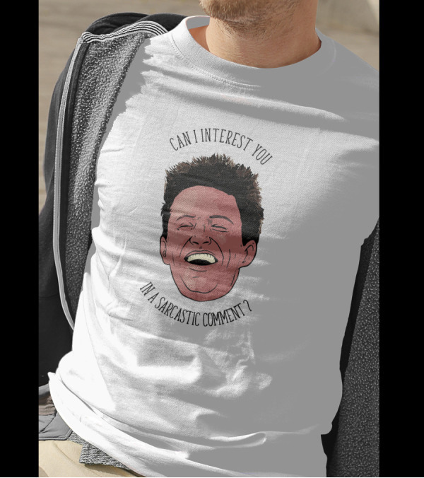 Can I Interest You In A Sarcastic Comment Chandler Bing Vectorized T-Shirt