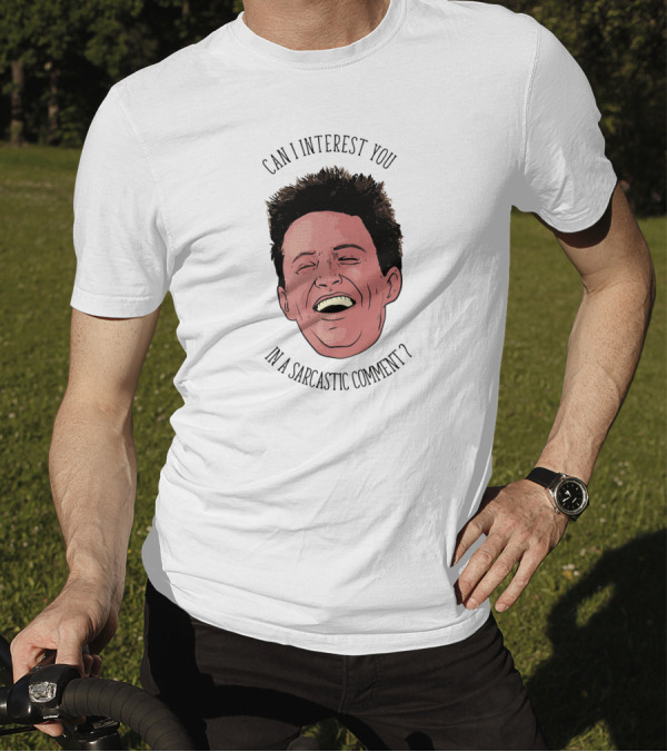 Can I Interest You In A Sarcastic Comment Chandler Bing Vectorized T-Shirt