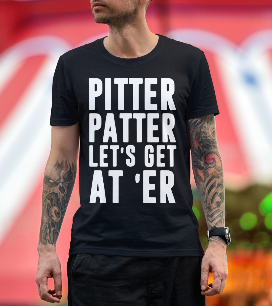 Pitter Patter Let's Get At 'Er Classic T-Shirt