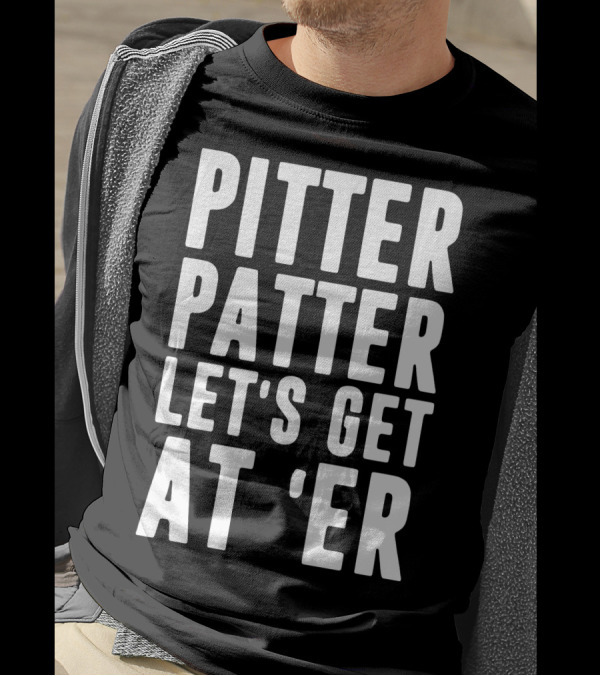 Pitter Patter Let's Get At 'Er Classic T-Shirt