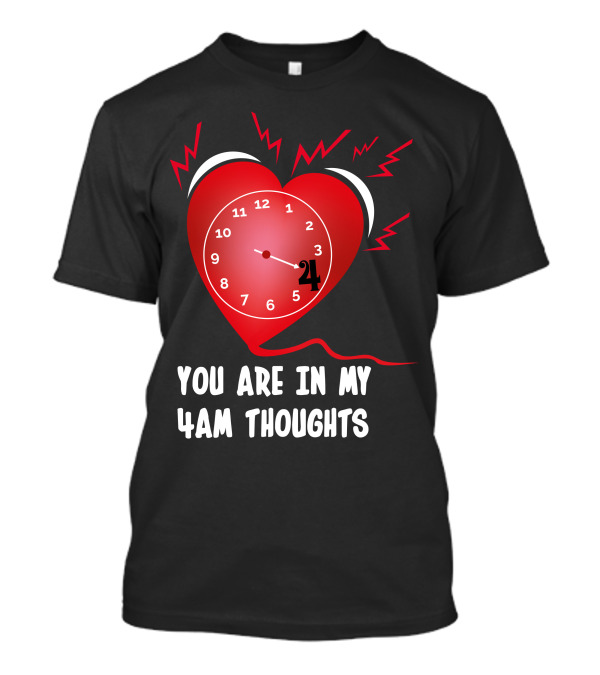 You Are In My 4AM Thoughts Heart Clock With Lightning Bolts T-Shirt