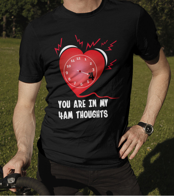 You Are In My 4AM Thoughts Heart Clock With Lightning Bolts T-Shirt