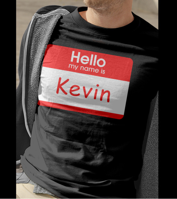 Hello My Name Is Kevin Name Tag Badge T-Shirt