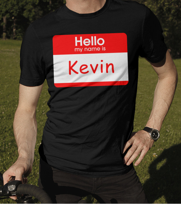 Hello My Name Is Kevin Name Tag Badge T-Shirt