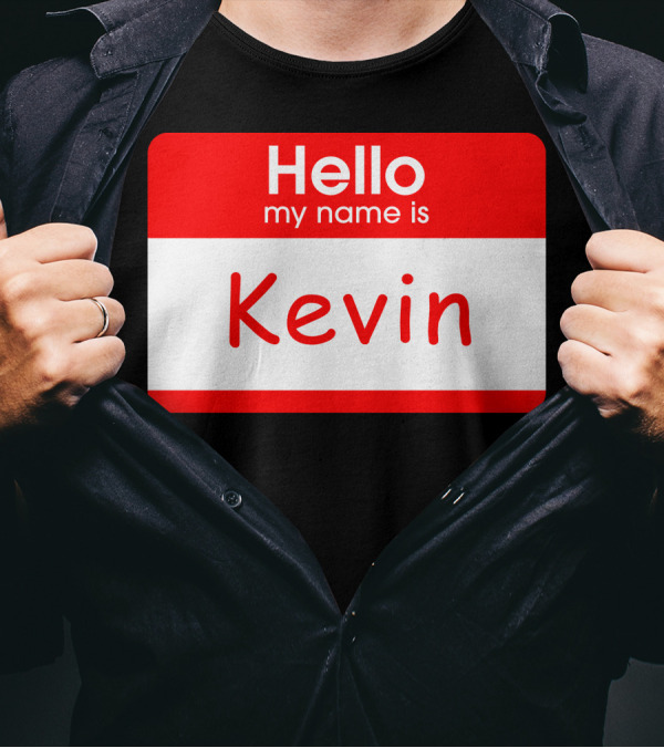 Hello My Name Is Kevin Name Tag Badge T-Shirt