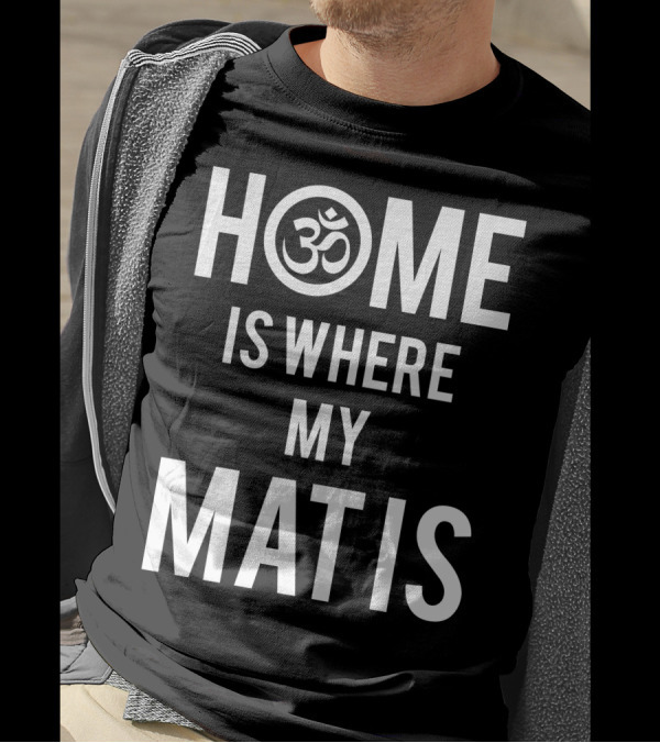 Home Is Where My Mat Is Om Symbol Yoga T-Shirt