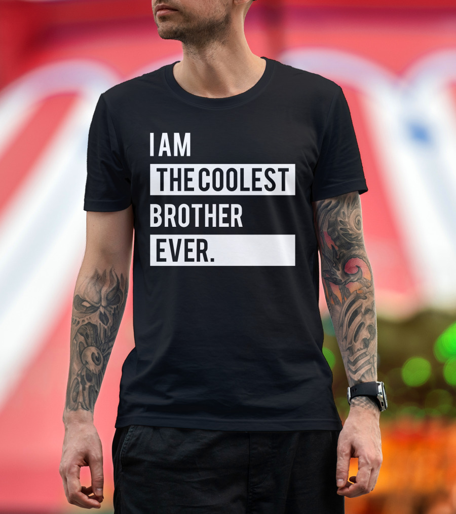 I Am The Coolest Brother Ever T-Shirt