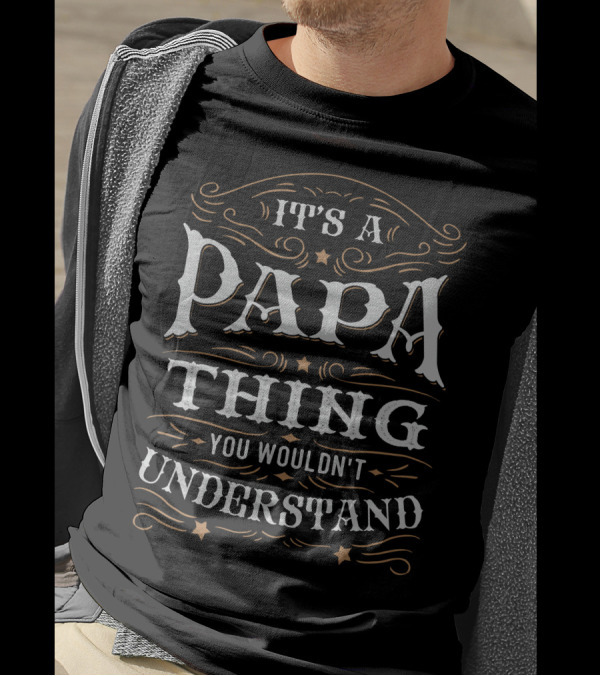 It's A Papa Thing You Wouldn't Understand T-Shirt
