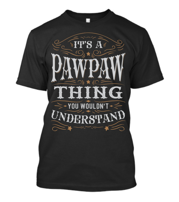 It's A Pawpaw Thing You Wouldn't Understand T-Shirt