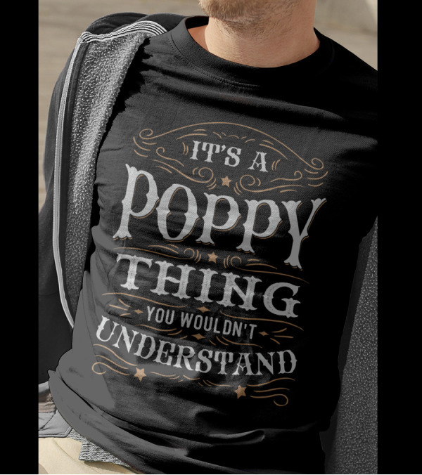 It's A Poppy Thing You Wouldn't Understand T-Shirt