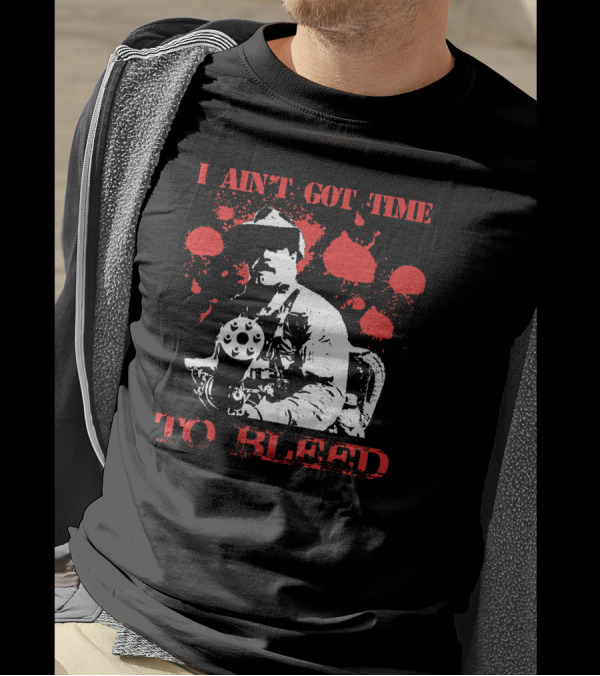 I Aint Got Time To Bleed Predator Movie Quote Gunman Red Splatter T-Shirt