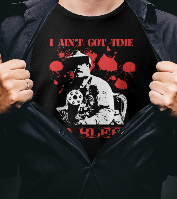 I Aint Got Time To Bleed Predator Movie Quote Gunman Red Splatter T-Shirt