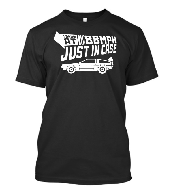 I Drive At 88Mph Just In Case Retro 80s Car T-Shirt