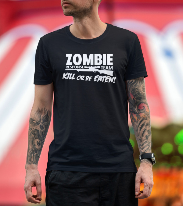 Premium T-Shirt: Zombie Response Team Kill or Be Eaten Rifle T-Shirt Zombie Response Team Kill or Be Eaten Rifle T-Shirt