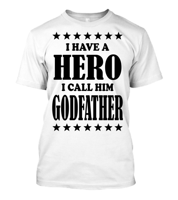 I Have A Hero I Call Him Godfather Stars T-Shirt