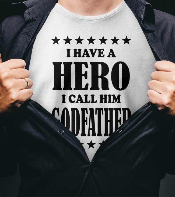I Have A Hero I Call Him Godfather Stars T-Shirt
