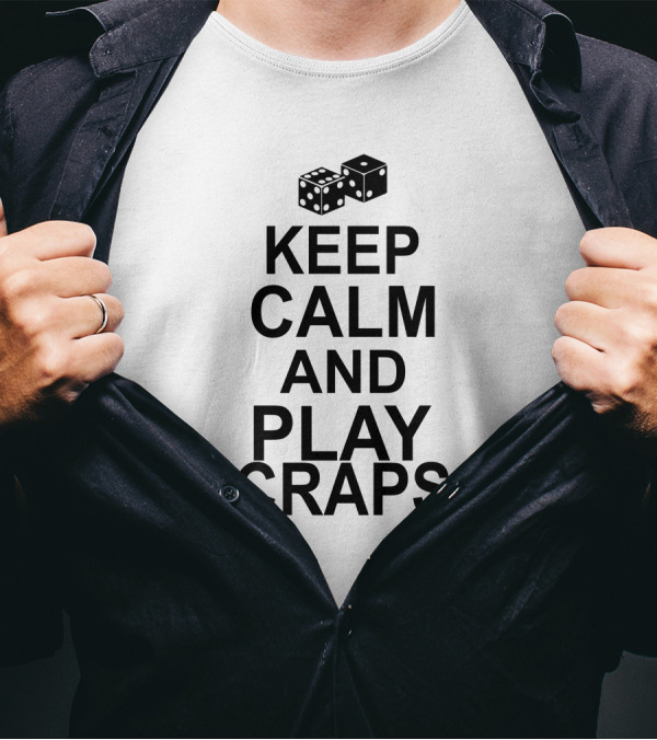 Keep Calm And Play Craps Dice T-Shirt