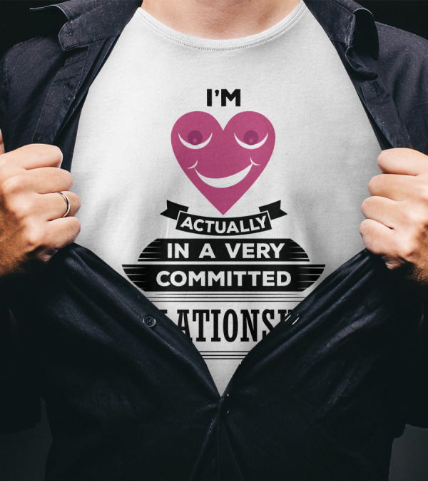 I'm Actually In A Very Committed Relationship Heart Motif T-Shirt