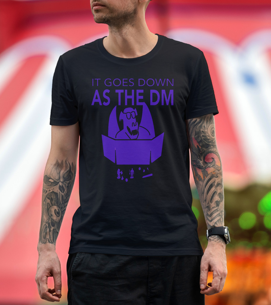 It Goes Down As The DM T-Shirt