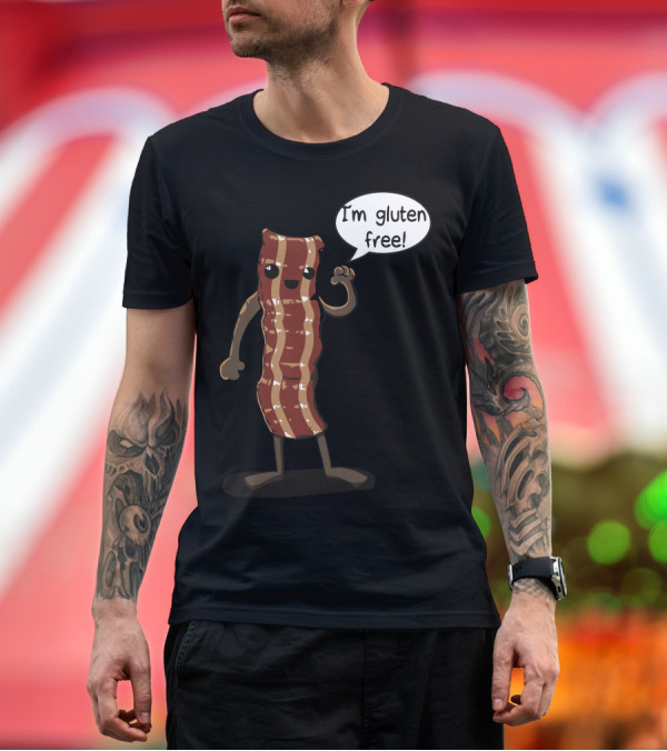Premium T-Shirt: Who Needs Wheat I'm Gluten Free Bacon Character T-Shirt Who Needs Wheat I'm Gluten Free Bacon Character T-Shirt
