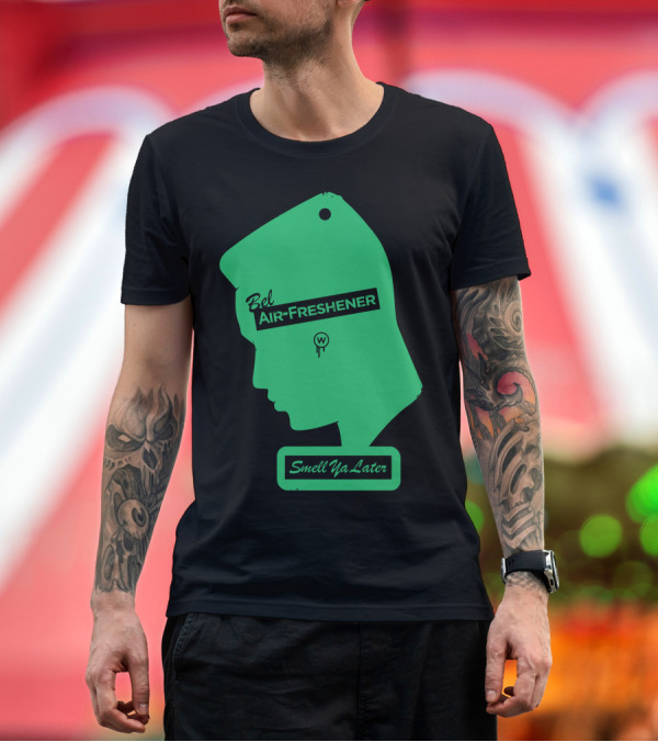Premium T-Shirt: Bel Air-Freshener Smell Ya Later T-Shirt Bel Air-Freshener Smell Ya Later T-Shirt
