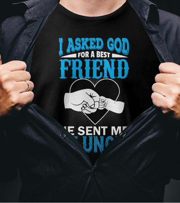 I Asked God For A Best Friend He Sent Me My Uncle Fist Bump Heart T-Shirt