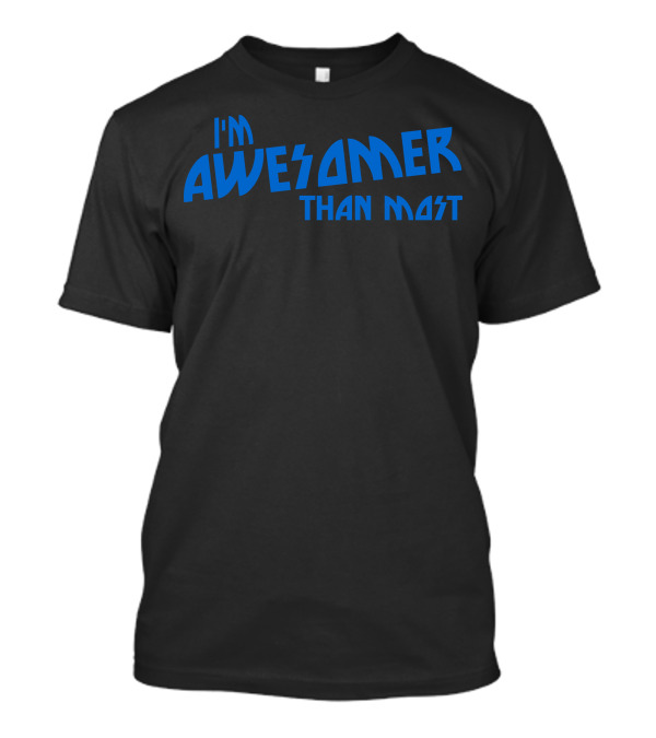 I'm Awesomer Than Most Star Wars Font T-Shirt