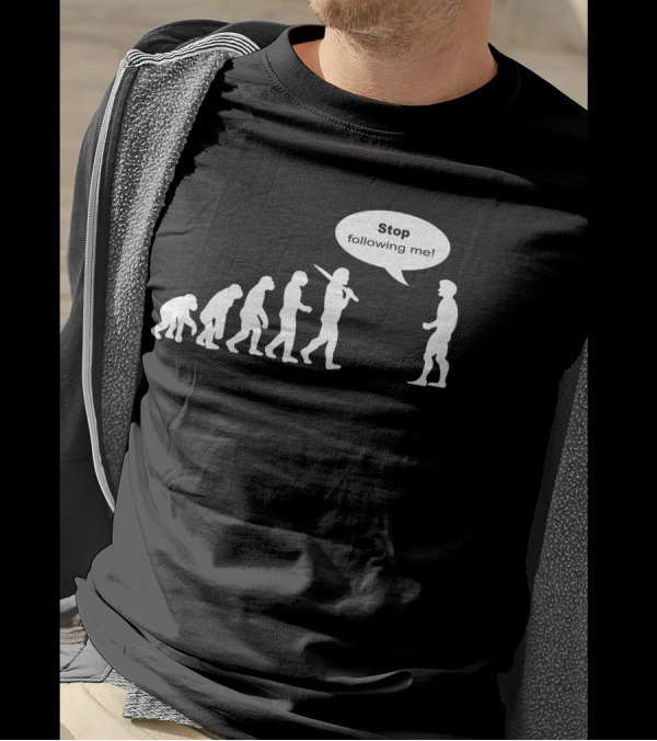 Stop Following Me Funny Darwin's Evolution Parody With Speech Bubble T-Shirt