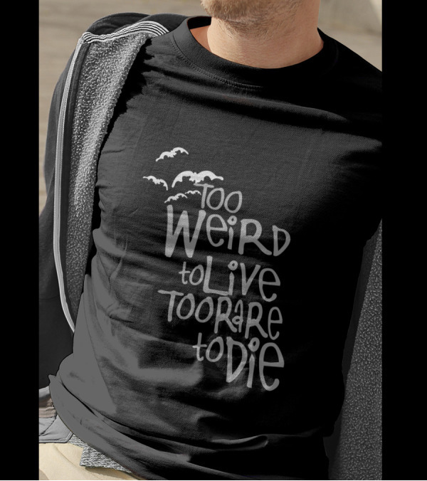 Too Weird To Live Too Rare To Die With Flying Birds T-Shirt