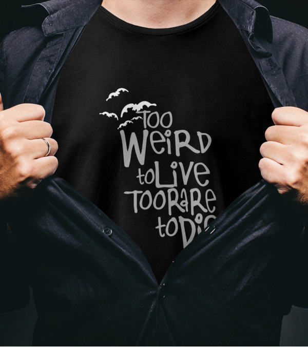 Too Weird To Live Too Rare To Die With Flying Birds T-Shirt