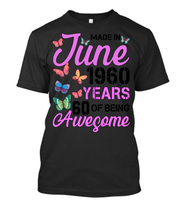 Made In June 1960 Years 60 Of Being Awesome Butterflies T-Shirt